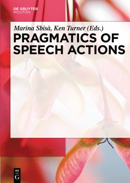 Ken Turner, Marina Sbisa - Pragmatics of Speech Actions, E-bok