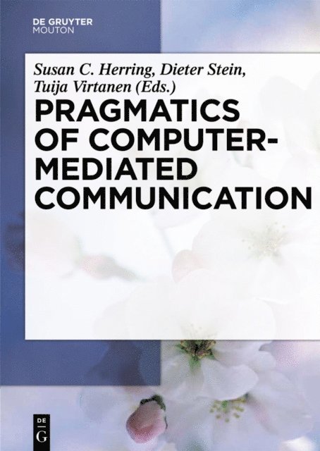 Tuija Virtanen, Dieter Stein, Susan Herring - Pragmatics of Computer-Mediated Communication, E-bok