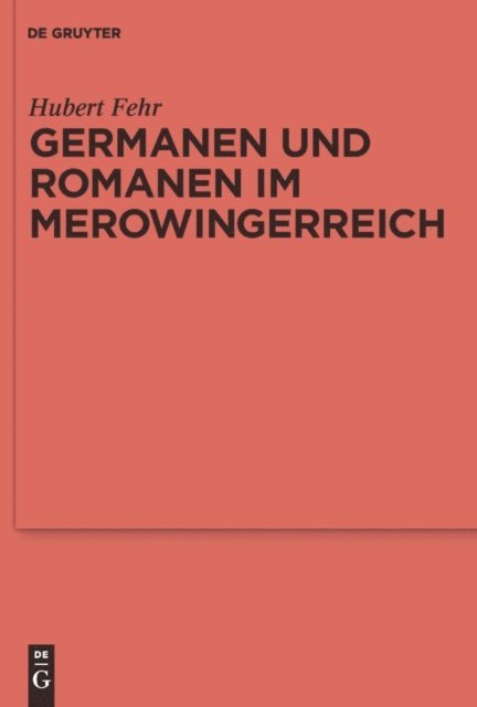 Hubert Fehr - Germanen und Romanen im Merowingerreich, E-bok