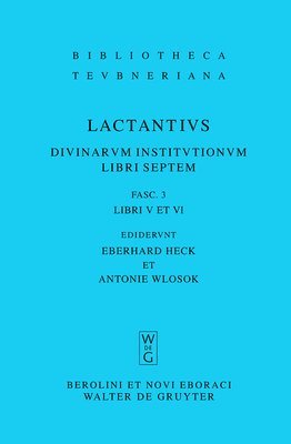 Lucius Caelius Firmianus Lactantius, Eberhard Heck, Antonie Wlosok - Libri V et VI, Inbunden
