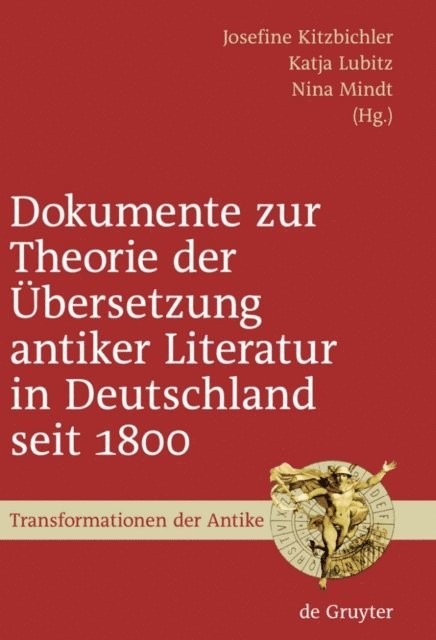 Nina Mindt, Katja Lubitz, Josefine Kitzbichler - Dokumente zur Theorie der Übersetzung antiker Literatur in Deutschland seit 1800, E-bok