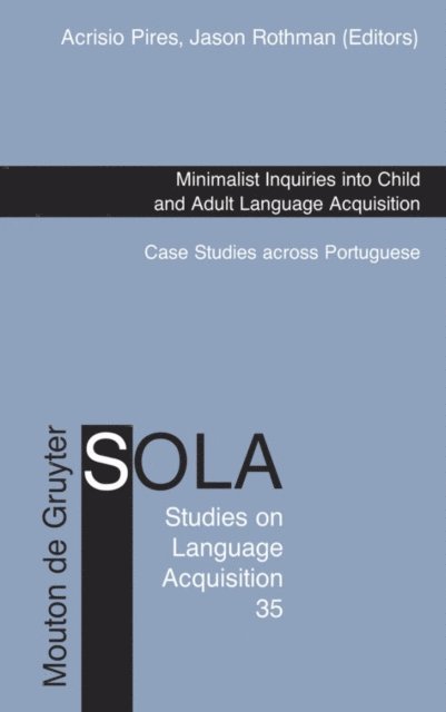 Jason Rothman, Acrisio Pires - Minimalist Inquiries into Child and Adult Language Acquisition, E-bok