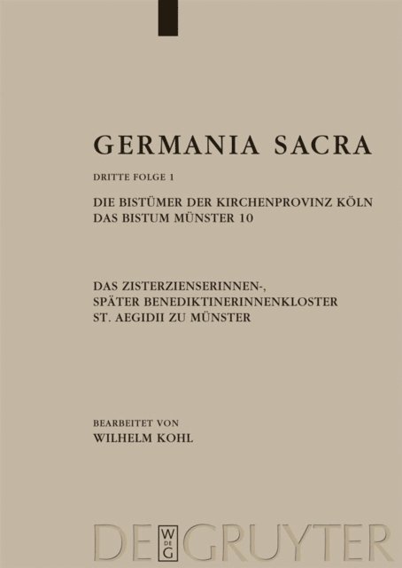 Wilhelm Kohl - Die Bistümer der Kirchenprovinz Köln. Das Bistum Münster 10. Das Zisterzienserinnen-, später Benediktinerinnenkloster St. Aegidii zu Münster, E-bok