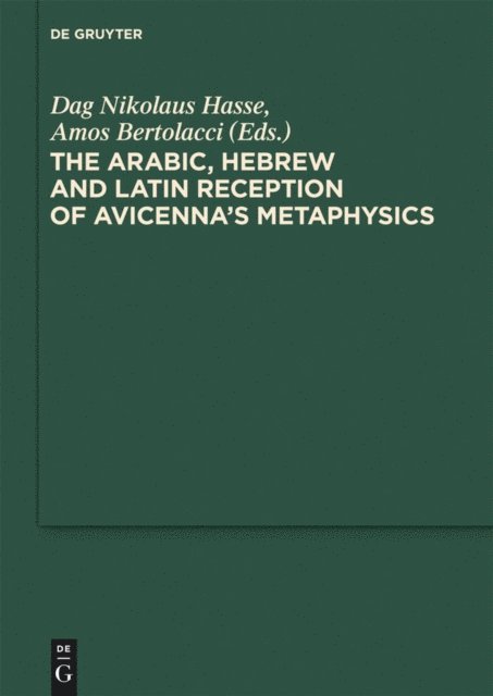 Amos Bertolacci, Dag Nikolaus Hasse - Arabic, Hebrew and Latin Reception of Avicenna's Metaphysics, E-bok