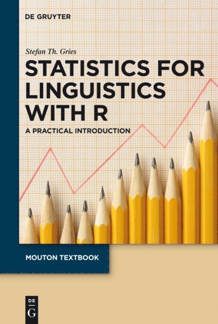 Stefan Th. Gries - Statistics for Linguistics with R, E-bok