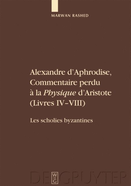 Marwan Rashed - Alexandre d'Aphrodise, Commentaire perdu à la "Physique" d'Aristote (Livres IV-VIII), E-bok