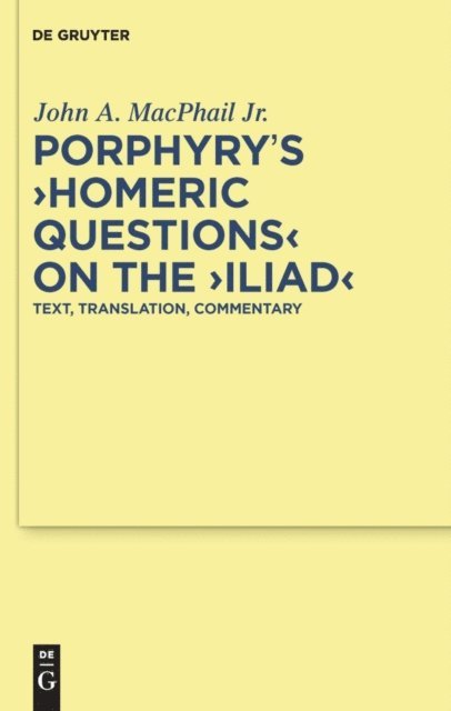 John A. MacPhail Jr. - Porphyry's &quote;Homeric Questions&quote; on the &quote;Iliad&quote;, E-bok