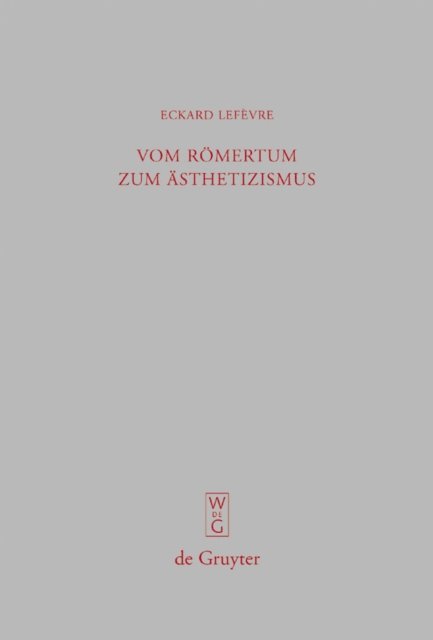 Eckard Lefevre - Vom Römertum zum Ästhetizismus, E-bok