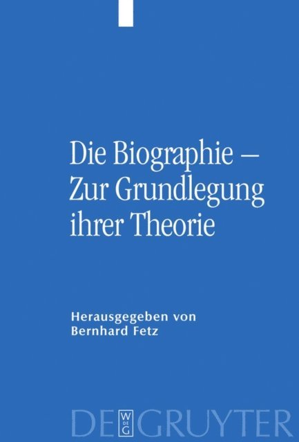 Bernhard Fetz - Die Biographie – Zur Grundlegung ihrer Theorie, E-bok
