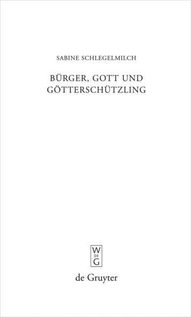 Sabine Schlegelmilch - Bürger, Gott und Götterschützling, E-bok