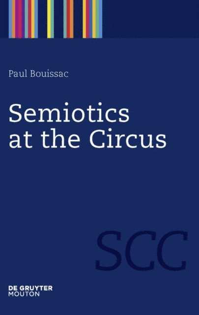 Paul Bouissac - Semiotics at the Circus, E-bok