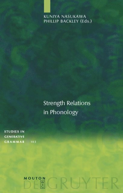 Phillip Backley, Kuniya Nasukawa - Strength Relations in Phonology, E-bok
