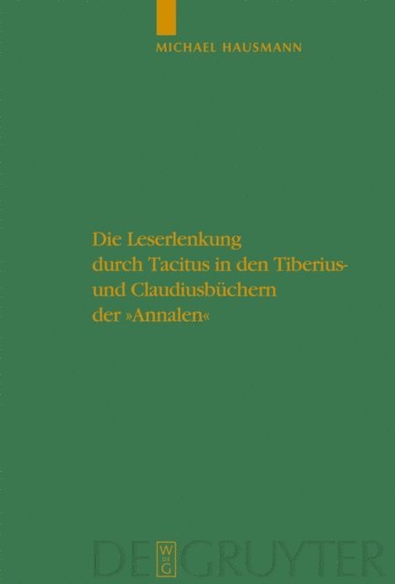 Michael Hausmann - Die Leserlenkung durch Tacitus in den Tiberius- und Claudiusbüchern der "Annalen", E-bok