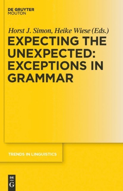 Heike Wiese, Horst J. Simon - Expecting the Unexpected: Exceptions in Grammar, E-bok