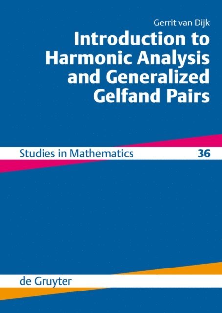 Gerrit van Dijk - Introduction to Harmonic Analysis and Generalized Gelfand Pairs, E-bok