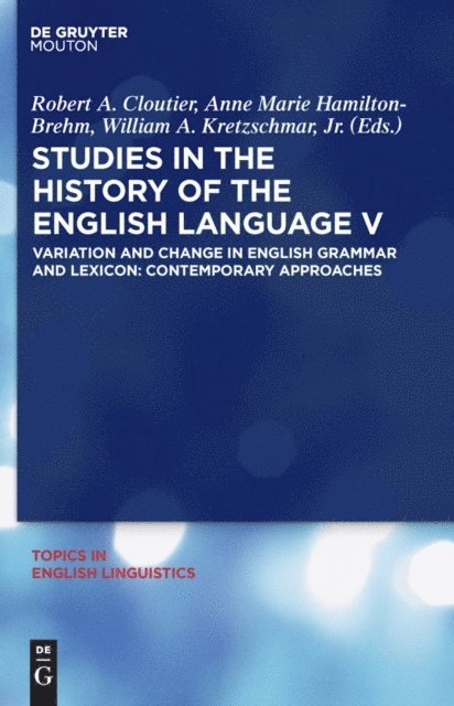 Jr. William A. Kretzschmar, Anne Marie Hamilton-Brehm, Robert A. Cloutier - Studies in the History of the English Language V, E-bok