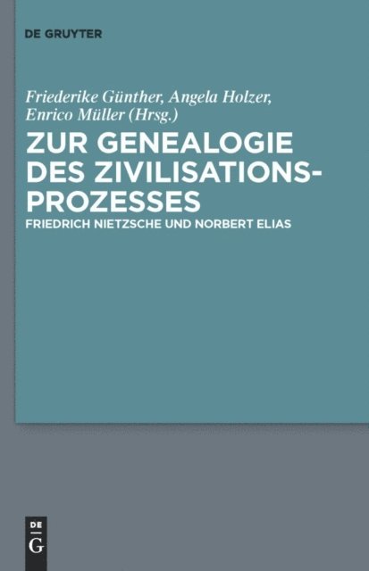 Enrico Muller, Angela Holzer, Friederike Felicitas Gunther - Zur Genealogie des Zivilisationsprozesses, E-bok