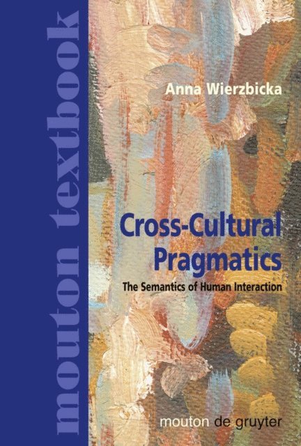 Anna Wierzbicka - Cross-Cultural Pragmatics, E-bok
