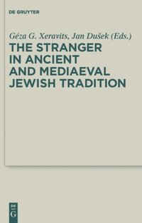 The Stranger in Ancient and Mediaeval Jewish Tradition
