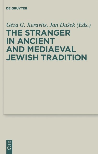 Jan Dusek, Geza G. Xeravits - Stranger in Ancient and Mediaeval Jewish Tradition, E-bok