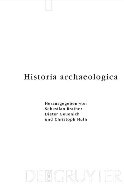 Christoph Huth, Dieter Geuenich, Sebastian Brather - Historia archaeologica, E-bok