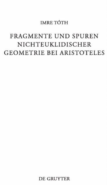 Imre Toth - Fragmente und Spuren nichteuklidischer Geometrie bei Aristoteles, E-bok