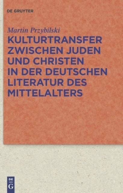 Martin Przybilski - Kulturtransfer zwischen Juden und Christen in der deutschen Literatur des Mittelalters, E-bok