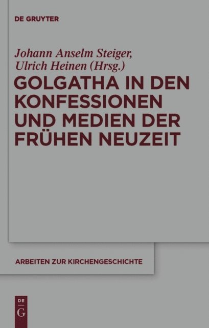 Ulrich Heinen, Johann Anselm Steiger - Golgatha in den Konfessionen und Medien der Frühen Neuzeit, E-bok