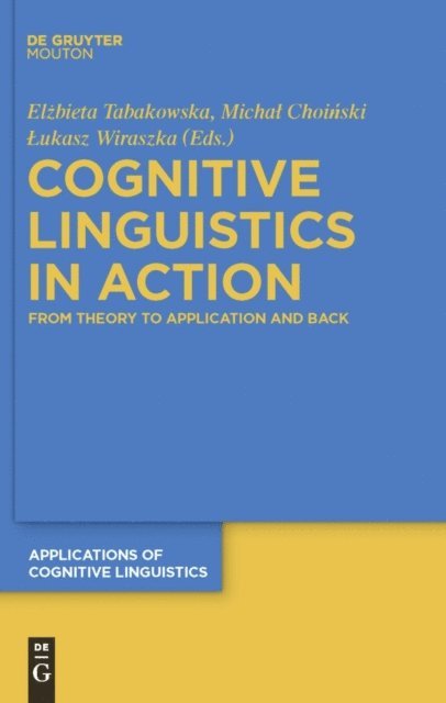 Lukasz Wiraszka, Michal Choinski, Elzbieta Tabakowska - Cognitive Linguistics in Action, E-bok