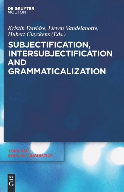 Hubert Cuyckens, Lieven Vandelanotte, Kristin Davidse - Subjectification, Intersubjectification and Grammaticalization, E-bok