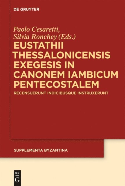 Silvia Ronchey, Paolo Cesaretti - Eustathii Thessalonicensis exegesis in canonem iambicum pentecostalem, E-bok
