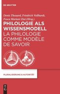 Philologie als Wissensmodell / La philologie comme modele de savoir