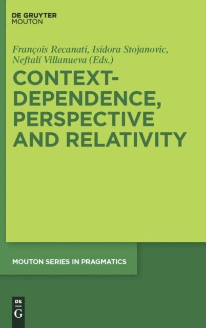 Neftali Villanueva, Isidora Stojanovic, Francois Recanati - Context-Dependence, Perspective and Relativity, E-bok