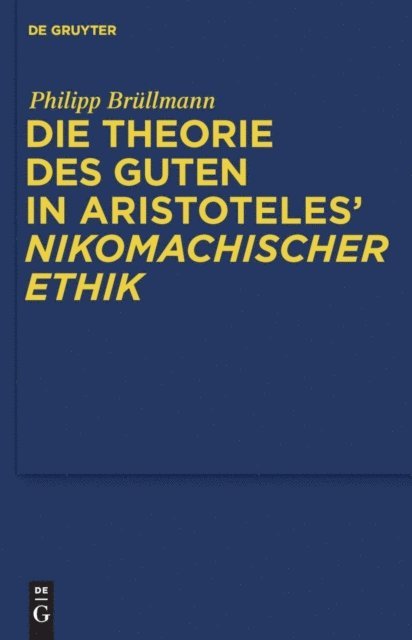 Philipp Brullmann - Die Theorie des Guten in Aristoteles' "Nikomachischer Ethik", E-bok