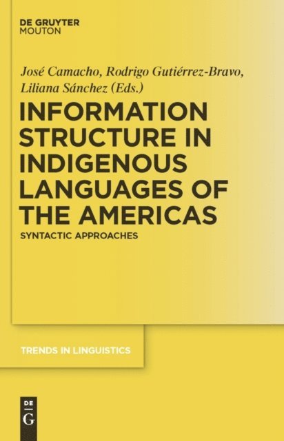 Liliana Sanchez, Rodrigo Gutierrez-Bravo, Jose Camacho - Information Structure in Indigenous Languages of the Americas, E-bok