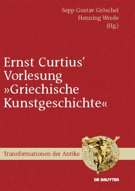 Henning Wrede, Sepp-Gustav Groschel - Ernst Curtius' Vorlesung "Griechische Kunstgeschichte", E-bok