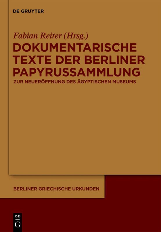 Fabian Reiter - Dokumentarische Texte der Berliner Papyrussammlung aus ptolemäischer und römischer Zeit, Inbunden
