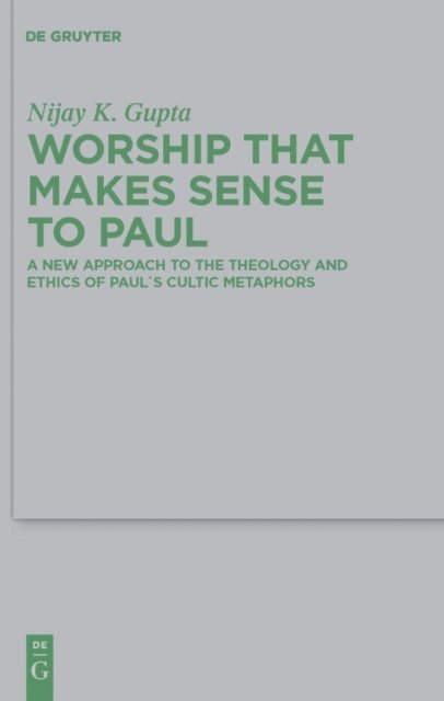 Nijay K. Gupta - Worship that Makes Sense to Paul, E-bok
