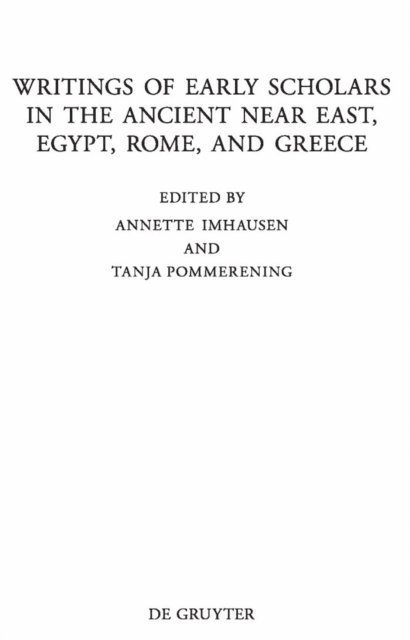 Tanja Pommerening, Annette Imhausen - Writings of Early Scholars in the Ancient Near East, Egypt, Rome, and Greece, E-bok