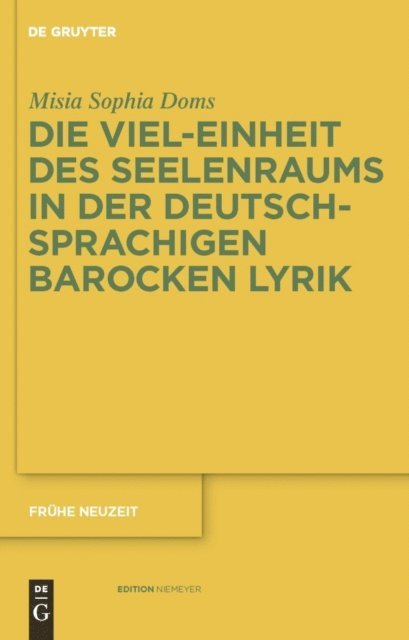 Misia Sophia Doms - Die Viel-Einheit des Seelenraums in der deutschsprachigen barocken Lyrik, E-bok