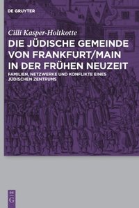 Die jüdische Gemeinde von Frankfurt/Main in der Frühen Neuzeit
