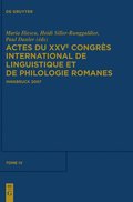Actes Du Xxve Congrs International de Linguistique Et de Philologie Romanes. Tome IV