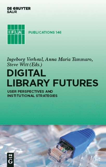 Steve Witt, Anna Maria Tammaro, Ingeborg Verheul - Digital Library Futures, E-bok