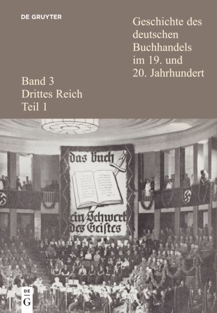 Reinhard Wittmann, Ernst Fischer - Geschichte des deutschen Buchhandels im 19. und 20. Jahrhundert. Band 3: Drittes Reich. Teil 1, E-bok