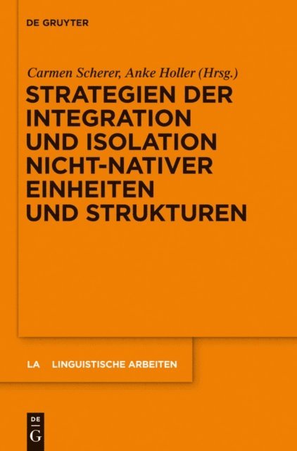 Anke Holler, Carmen Scherer - Strategien der Integration und Isolation nicht-nativer Einheiten und Strukturen, E-bok