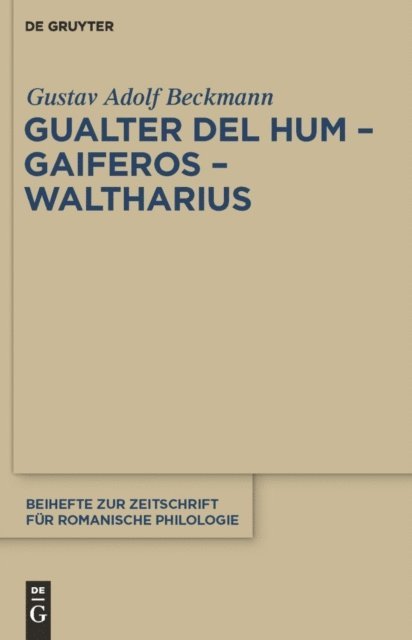 Gustav Adolf Beckmann - Gualter del Hum – Gaiferos – Waltharius, E-bok
