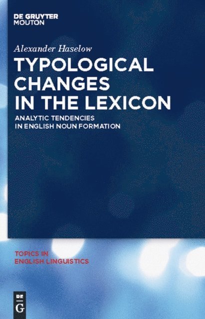 Alexander Haselow - Typological Changes in the Lexicon, E-bok