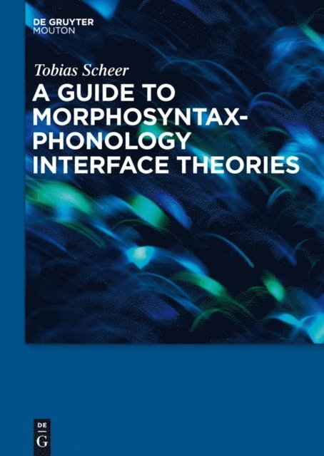 Tobias Scheer - Guide to Morphosyntax-Phonology Interface Theories, E-bok
