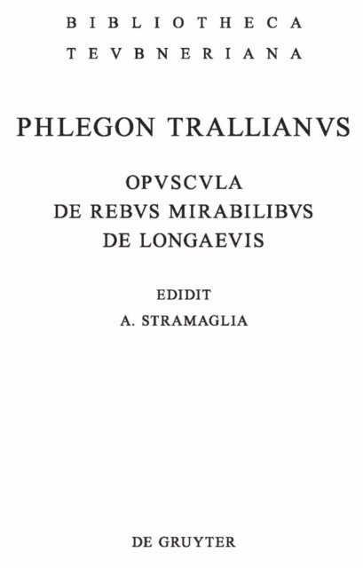 Phlegon <Trallianus>, Antonio Stramaglia - Opuscula de rebus mirabilibus et de longaevis, E-bok