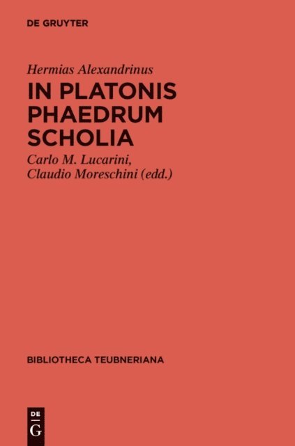 Hermias Alexandrinus, Claudio Moreschini, Carlo M. Lucarini - In Platonis Phaedrum Scholia, E-bok